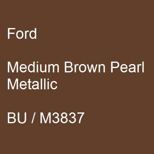Ford, Medium Brown Pearl Metallic, BU / M3837.